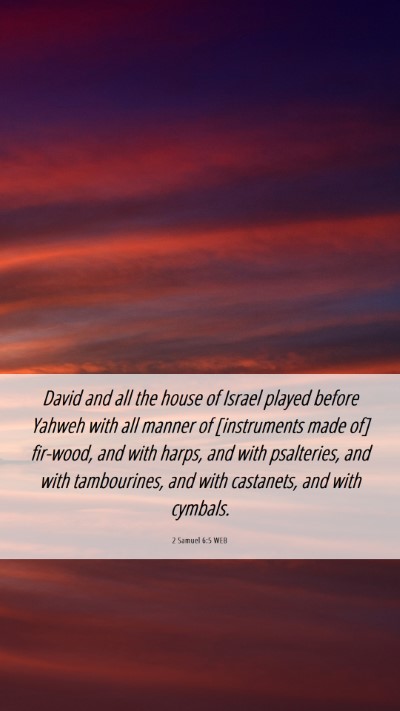 Picture 06 - 2 Samuel 6:5 WEB Mobile Phone Wallpaper - David and all the house of Israel played before - Mobile Bible Verse Wallpaper