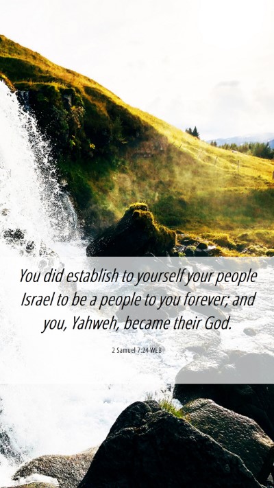 Picture 06 - 2 Samuel 7:24 WEB Mobile Phone Wallpaper - You did establish to yourself your people Israel - Mobile Bible Verse Wallpaper