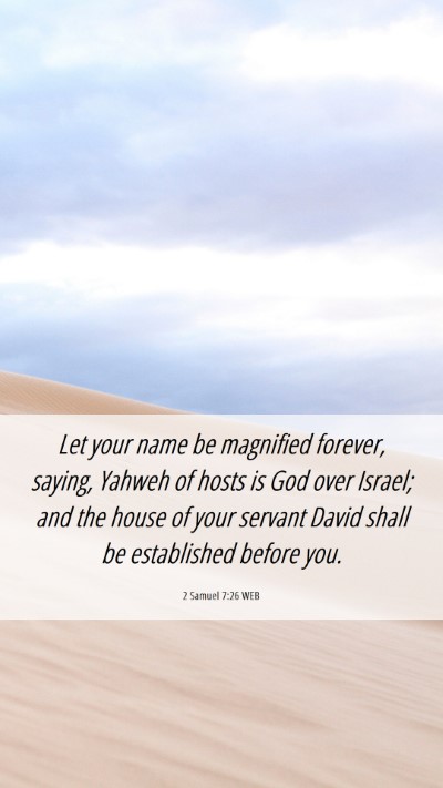 Picture 06 - 2 Samuel 7:26 WEB Mobile Phone Wallpaper - Let your name be magnified forever, saying, - Mobile Bible Verse Wallpaper