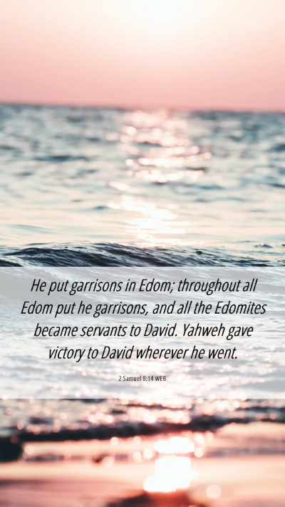 Picture 06 - 2 Samuel 8:14 WEB Mobile Phone Wallpaper - He put garrisons in Edom; throughout all Edom put - Mobile Bible Verse Wallpaper