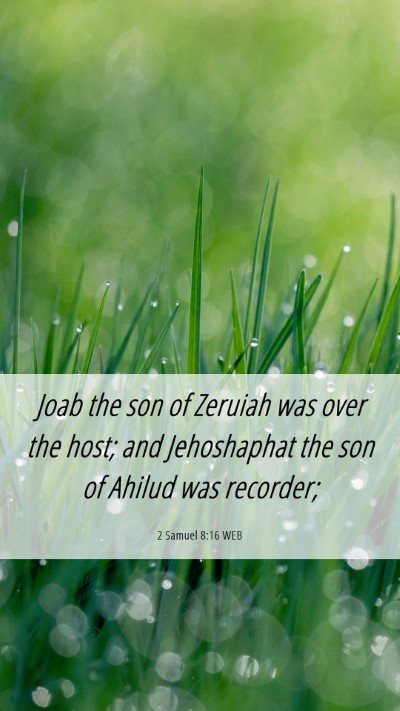 Picture 06 - 2 Samuel 8:16 WEB Mobile Phone Wallpaper - Joab the son of Zeruiah was over the host; and - Mobile Bible Verse Wallpaper