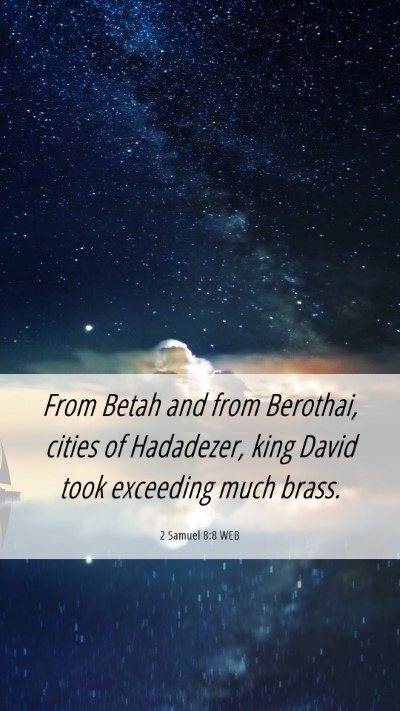 Picture 06 - 2 Samuel 8:8 WEB Mobile Phone Wallpaper - From Betah and from Berothai, cities of - Mobile Bible Verse Wallpaper