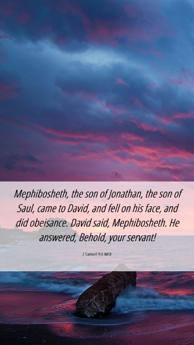 Picture 06 - 2 Samuel 9:6 WEB Mobile Phone Wallpaper - Mephibosheth, the son of Jonathan, the son of - Mobile Bible Verse Wallpaper