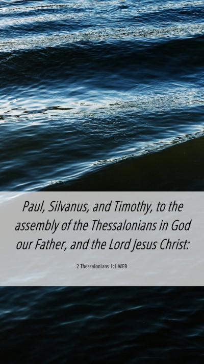 Picture 06 - 2 Thessalonians 1:1 WEB Mobile Phone Wallpaper - Paul, Silvanus, and Timothy, to the assembly of - Mobile Bible Verse Wallpaper