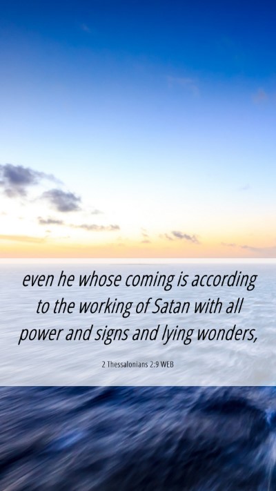 Picture 06 - 2 Thessalonians 2:9 WEB Mobile Phone Wallpaper - even he whose coming is according to the working - Mobile Bible Verse Wallpaper