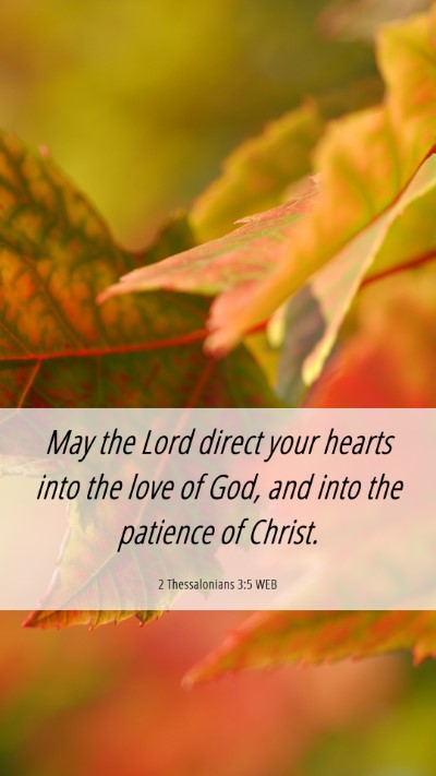 Picture 06 - 2 Thessalonians 3:5 WEB Mobile Phone Wallpaper - May the Lord direct your hearts into the love of - Mobile Bible Verse Wallpaper