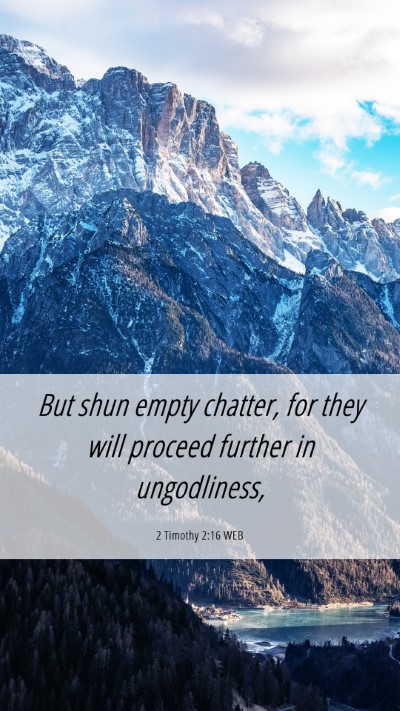 Picture 06 - 2 Timothy 2:16 WEB Mobile Phone Wallpaper - But shun empty chatter, for they will proceed - Mobile Bible Verse Wallpaper