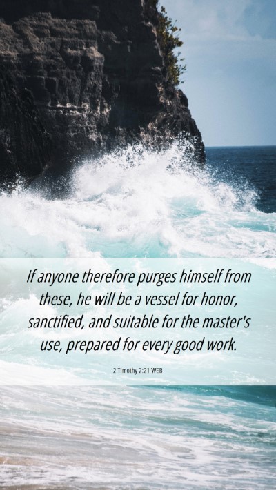 Picture 06 - 2 Timothy 2:21 WEB Mobile Phone Wallpaper - If anyone therefore purges himself from these, he - Mobile Bible Verse Wallpaper