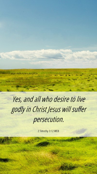 Picture 06 - 2 Timothy 3:12 WEB Mobile Phone Wallpaper - Yes, and all who desire to live godly in Christ - Mobile Bible Verse Wallpaper