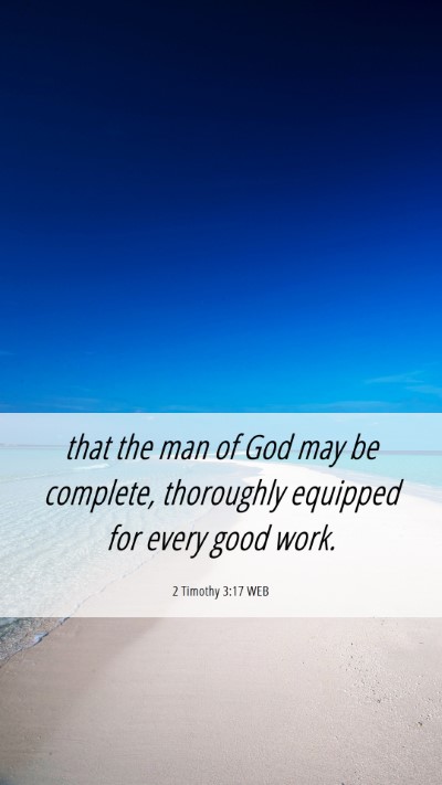 Picture 06 - 2 Timothy 3:17 WEB Mobile Phone Wallpaper - that the man of God may be complete, thoroughly - Mobile Bible Verse Wallpaper