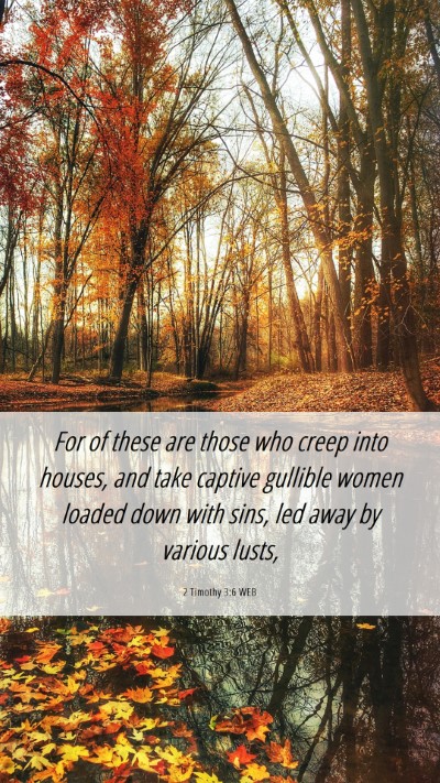 Picture 06 - 2 Timothy 3:6 WEB Mobile Phone Wallpaper - For of these are those who creep into houses, and - Mobile Bible Verse Wallpaper