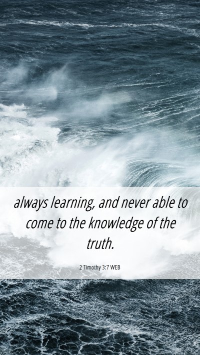 Picture 06 - 2 Timothy 3:7 WEB Mobile Phone Wallpaper - always learning, and never able to come to the - Mobile Bible Verse Wallpaper