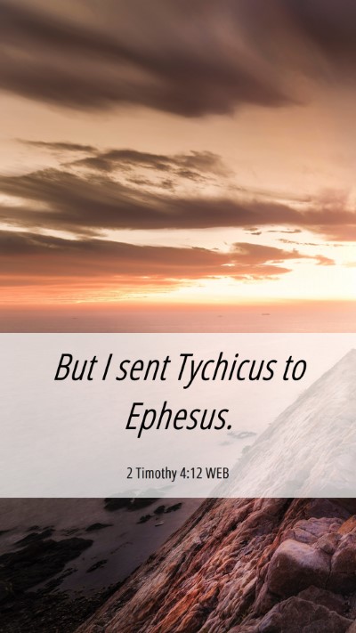 Picture 06 - 2 Timothy 4:12 WEB Mobile Phone Wallpaper - But I sent Tychicus to - Mobile Bible Verse Wallpaper