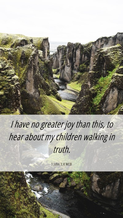 Picture 06 - 3 John 1:4 WEB Mobile Phone Wallpaper - I have no greater joy than this, to hear about my - Mobile Bible Verse Wallpaper