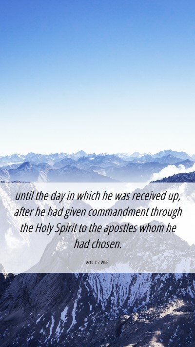 Picture 06 - Acts 1:2 WEB Mobile Phone Wallpaper - until the day in which he was received up, after - Mobile Bible Verse Wallpaper