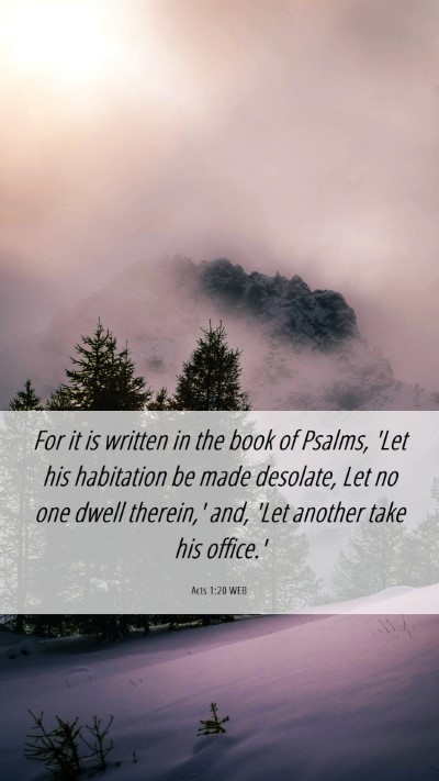 Picture 06 - Acts 1:20 WEB Mobile Phone Wallpaper - For it is written in the book of Psalms, 'Let his - Mobile Bible Verse Wallpaper