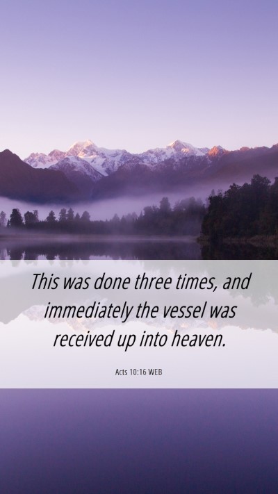 Picture 06 - Acts 10:16 WEB Mobile Phone Wallpaper - This was done three times, and immediately the - Mobile Bible Verse Wallpaper