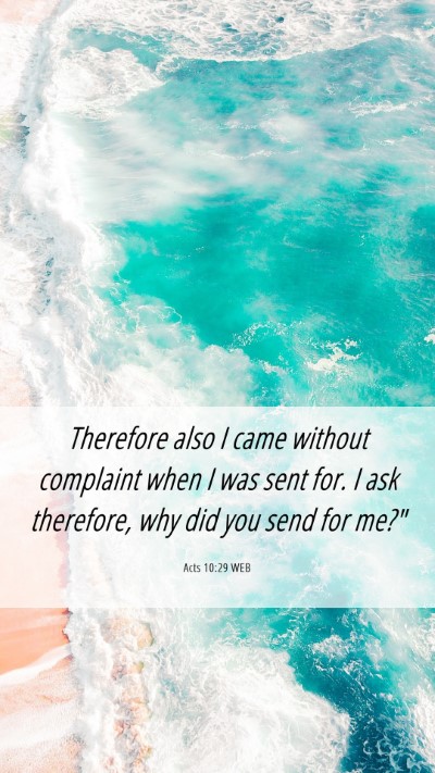 Picture 06 - Acts 10:29 WEB Mobile Phone Wallpaper - Therefore also I came without complaint when I - Mobile Bible Verse Wallpaper