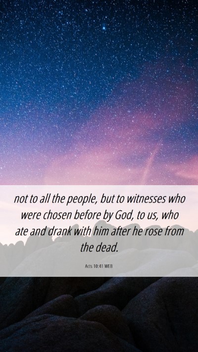 Picture 06 - Acts 10:41 WEB Mobile Phone Wallpaper - not to all the people, but to witnesses who were - Mobile Bible Verse Wallpaper