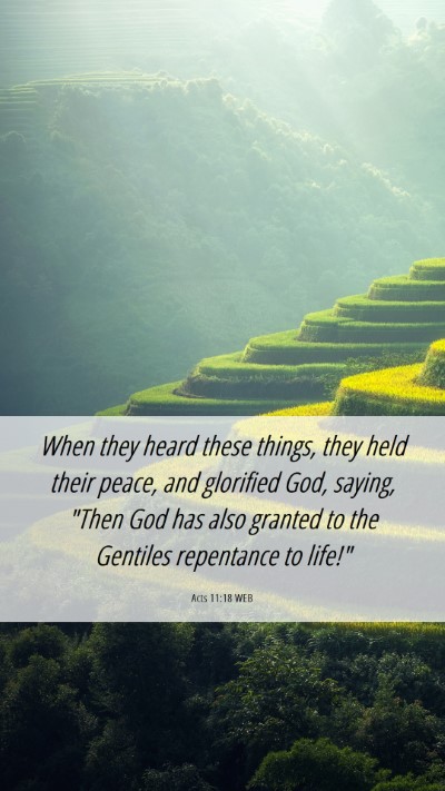 Picture 06 - Acts 11:18 WEB Mobile Phone Wallpaper - When they heard these things, they held their - Mobile Bible Verse Wallpaper