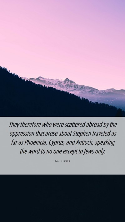 Picture 06 - Acts 11:19 WEB Mobile Phone Wallpaper - They therefore who were scattered abroad by the - Mobile Bible Verse Wallpaper