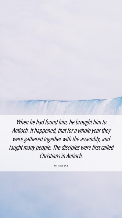 Picture 06 - Acts 11:26 WEB Mobile Phone Wallpaper - When he had found him, he brought him to Antioch. - Mobile Bible Verse Wallpaper