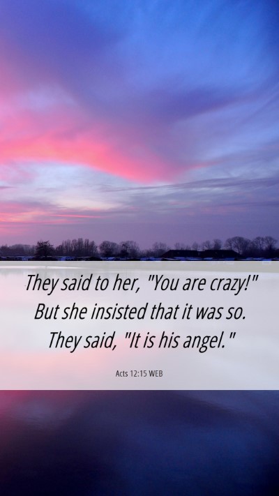 Picture 06 - Acts 12:15 WEB Mobile Phone Wallpaper - They said to her, 