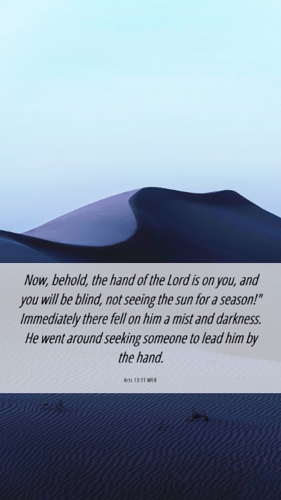 Picture 06 - Acts 13:11 WEB Mobile Phone Wallpaper - Now, behold, the hand of the Lord is on you, and - Mobile Bible Verse Wallpaper