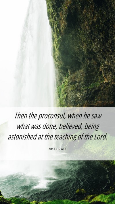 Picture 06 - Acts 13:12 WEB Mobile Phone Wallpaper - Then the proconsul, when he saw what was done, - Mobile Bible Verse Wallpaper