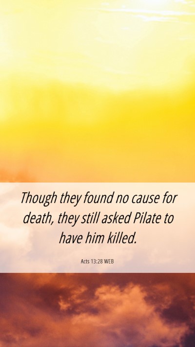 Picture 06 - Acts 13:28 WEB Mobile Phone Wallpaper - Though they found no cause for death, they still - Mobile Bible Verse Wallpaper