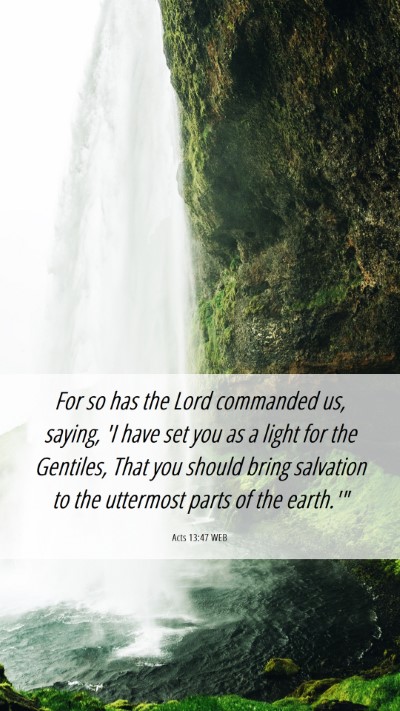 Picture 06 - Acts 13:47 WEB Mobile Phone Wallpaper - For so has the Lord commanded us, saying, 'I have - Mobile Bible Verse Wallpaper
