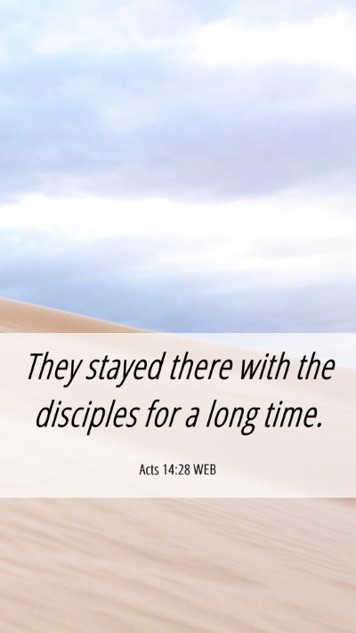 Picture 06 - Acts 14:28 WEB Mobile Phone Wallpaper - They stayed there with the disciples for a long - Mobile Bible Verse Wallpaper