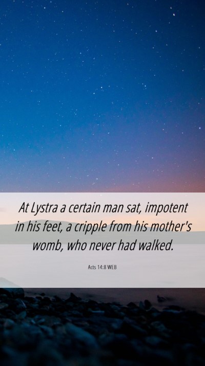 Picture 06 - Acts 14:8 WEB Mobile Phone Wallpaper - At Lystra a certain man sat, impotent in his - Mobile Bible Verse Wallpaper