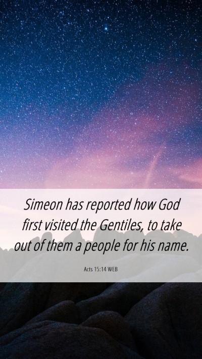 Picture 06 - Acts 15:14 WEB Mobile Phone Wallpaper - Simeon has reported how God first visited the - Mobile Bible Verse Wallpaper