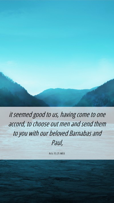Picture 06 - Acts 15:25 WEB Mobile Phone Wallpaper - it seemed good to us, having come to one accord, - Mobile Bible Verse Wallpaper