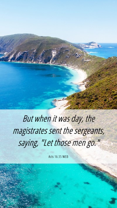 Picture 06 - Acts 16:35 WEB Mobile Phone Wallpaper - But when it was day, the magistrates sent the - Mobile Bible Verse Wallpaper