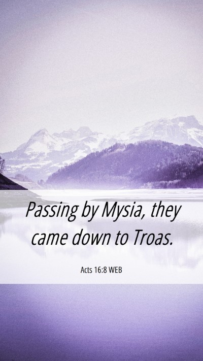 Picture 06 - Acts 16:8 WEB Mobile Phone Wallpaper - Passing by Mysia, they came down to - Mobile Bible Verse Wallpaper