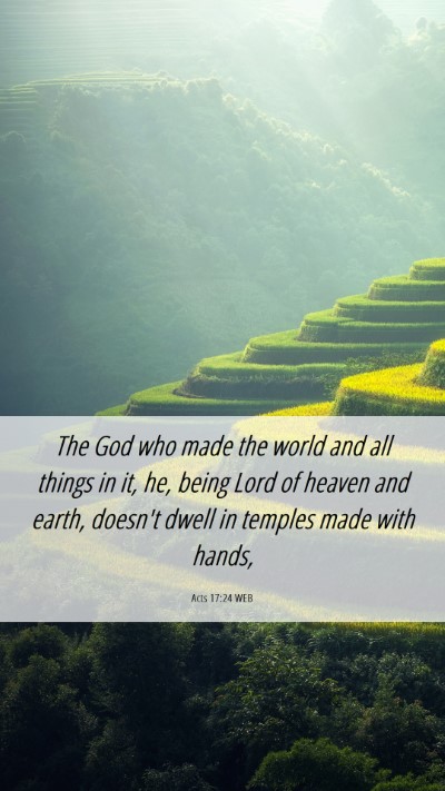 Picture 06 - Acts 17:24 WEB Mobile Phone Wallpaper - The God who made the world and all things in it, - Mobile Bible Verse Wallpaper
