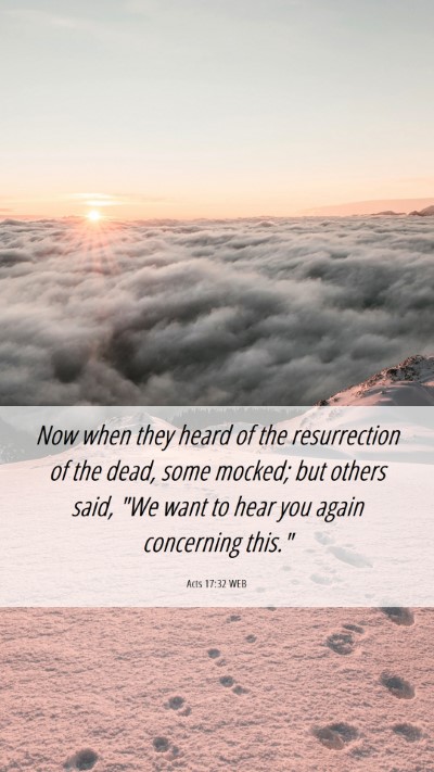 Picture 06 - Acts 17:32 WEB Mobile Phone Wallpaper - Now when they heard of the resurrection of the - Mobile Bible Verse Wallpaper