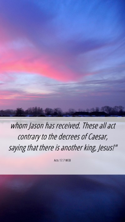 Picture 06 - Acts 17:7 WEB Mobile Phone Wallpaper - whom Jason has received. These all act contrary - Mobile Bible Verse Wallpaper