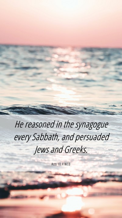 Picture 06 - Acts 18:4 WEB Mobile Phone Wallpaper - He reasoned in the synagogue every Sabbath, and - Mobile Bible Verse Wallpaper