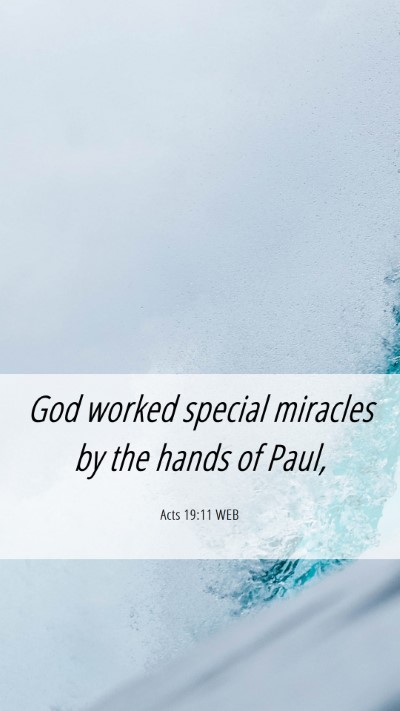 Picture 06 - Acts 19:11 WEB Mobile Phone Wallpaper - God worked special miracles by the hands of - Mobile Bible Verse Wallpaper