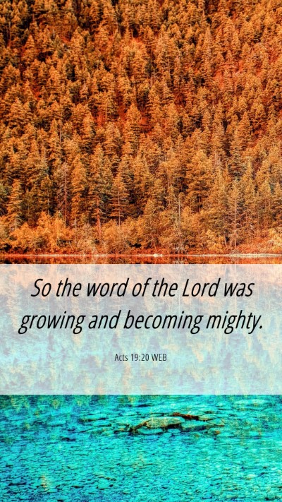 Picture 06 - Acts 19:20 WEB Mobile Phone Wallpaper - So the word of the Lord was growing and becoming - Mobile Bible Verse Wallpaper