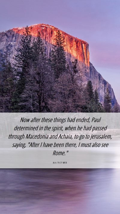 Picture 06 - Acts 19:21 WEB Mobile Phone Wallpaper - Now after these things had ended, Paul determined - Mobile Bible Verse Wallpaper