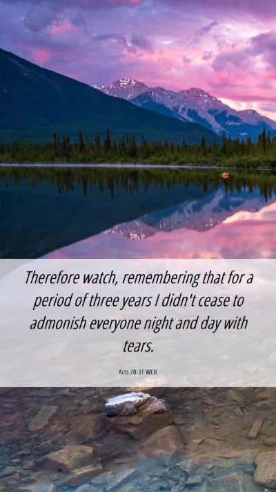 Picture 06 - Acts 20:31 WEB Mobile Phone Wallpaper - Therefore watch, remembering that for a period of - Mobile Bible Verse Wallpaper