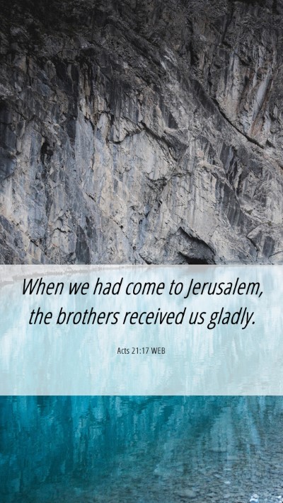 Picture 06 - Acts 21:17 WEB Mobile Phone Wallpaper - When we had come to Jerusalem, the brothers - Mobile Bible Verse Wallpaper