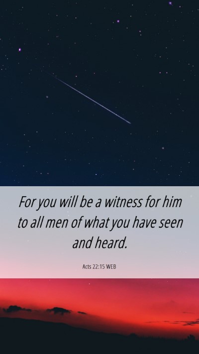 Picture 06 - Acts 22:15 WEB Mobile Phone Wallpaper - For you will be a witness for him to all men of - Mobile Bible Verse Wallpaper