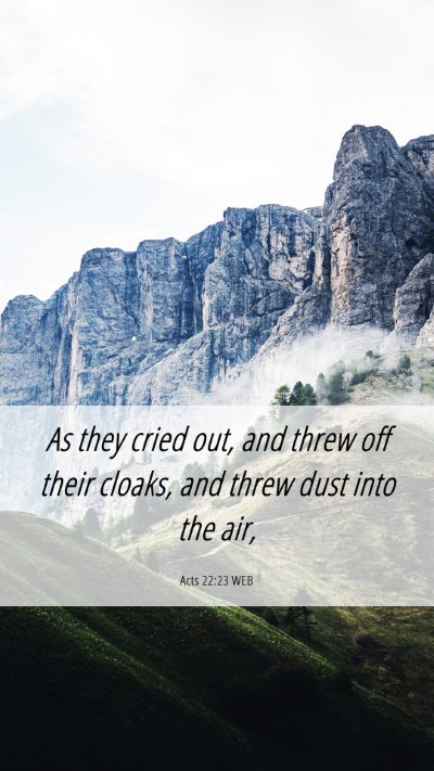 Picture 06 - Acts 22:23 WEB Mobile Phone Wallpaper - As they cried out, and threw off their cloaks, - Mobile Bible Verse Wallpaper