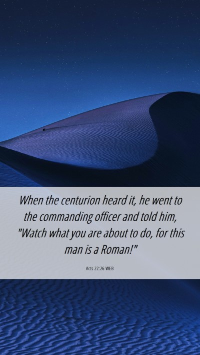 Picture 06 - Acts 22:26 WEB Mobile Phone Wallpaper - When the centurion heard it, he went to the - Mobile Bible Verse Wallpaper