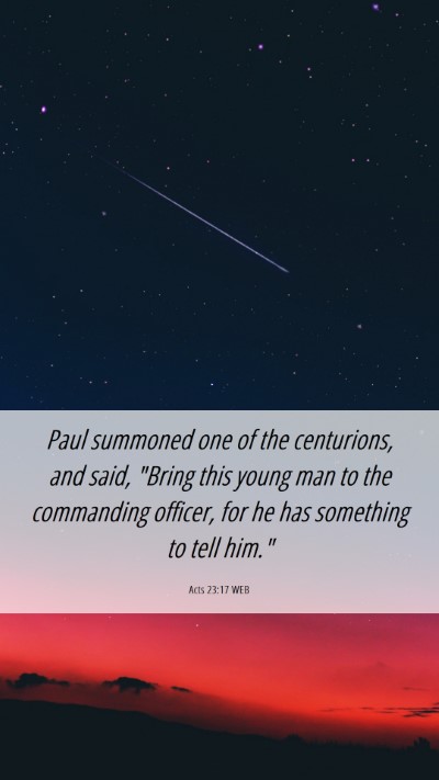 Picture 06 - Acts 23:17 WEB Mobile Phone Wallpaper - Paul summoned one of the centurions, and said, - Mobile Bible Verse Wallpaper